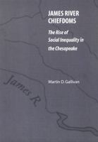 James River Chiefdoms: The Rise of Social Inequality in the Chesapeake (Our Sustainable Future) 080322186X Book Cover