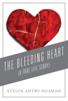The Bleeding Heart: (A True Life Story) 1977286976 Book Cover