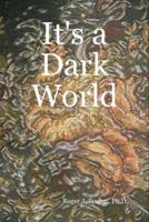 It's a Dark World 0615145906 Book Cover