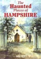 The Haunted Places of Hampshire (Haunted Places) 1854550853 Book Cover