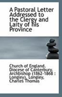 A Pastoral Letter Addressed to the Clergy and Laity of his Province 1110952325 Book Cover