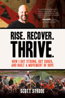 Rise. Recover. Thrive.: How I Got Strong, Got Sober, and Built a Movement of Hope B0DGV641P1 Book Cover