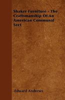Shaker Furniture: The Craftsmanship of an American Communal Sect 0486206793 Book Cover