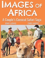 Images of Africa: A Couple's Comical Safari Saga B0B9FY6YGP Book Cover
