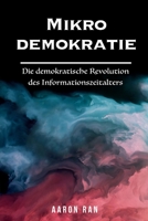 Mikrodemokratie: Die demokratische Revolution des Informationszeitalters B08SGMZVC8 Book Cover