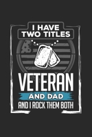 I have two titles veteran and dad and i rock them both: veteran and dad | 120 pages | journal 1672682975 Book Cover