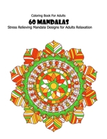 Coloring Book For Adults: 60 Mandalas: Stress Relieving Mandala Designs for Adults Relaxation 1660440394 Book Cover