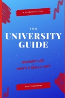 The UNIVERSITY GUIDE: University life - What is it really like? 1086068785 Book Cover