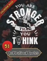 You Are Stronger Than You Think - Coloring Book for Adults, Teens: 51 Inspirational - A Relaxing Journey of Inspiration and Creativity B0CSDV47T8 Book Cover