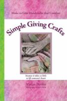 Simple Giving Crafts: Make to Give Handcrafts that Comfort 0975994115 Book Cover