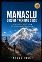Manaslu Circuit Trekking Guide: 5–14 Day Itinerary, Permits, Costs & Self-Guided Himalayan Route Planning B0H3ZG85YC Book Cover