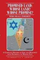 Promised Land: Whose Land? Whose Promise?: WHO SHALL INHERIT? A complete History of God and Humanity with Reference to Middle East 1643009915 Book Cover