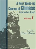 A New Speed-Up Course in Chinese (Intermediate Grade): Volume 1 0595161367 Book Cover