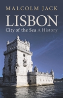 Lisbon: City of the Sea: A History 1845114035 Book Cover