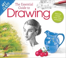 Art Class: The Essential Guide to Drawing: How to Create Your Own Artwork 1398803731 Book Cover