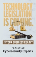 Technology Legislation is Coming.: Is Your Business Ready? 1965653758 Book Cover