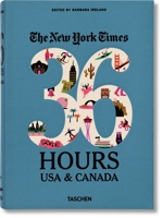 The New York Times 36 Hours: 150 Weekends in the USA & Canada