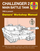 Challenger 2 Main Battle Tank Owners' Workshop Manual: 1998 to present - An insight into the design, construction, operation and maintenance of the British Army's Main Battle Tank of the 21st century 1785211900 Book Cover