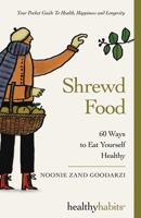 Shrewd Food: 60 Ways To Eat Yourself Healthy (Healthy Habits) 1068585404 Book Cover