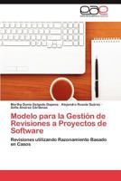 Modelo para la Gestión de Revisiones a Proyectos de Software: Revisiones utilizando Razonamiento Basado en Casos 3847354620 Book Cover