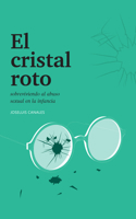 El cristal roto / Broken Glass: Sobreviviendo al abuso sexual infantil y secretos de familia (Spanish Edition) B0GT76H64S Book Cover