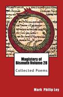 Magistery of Bismuth Volume 28: Collected Poems 1717138721 Book Cover