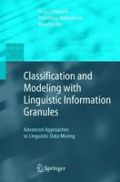 Classification and Modeling with Linguistic Information Granules: Advanced Approaches to Linguistic Data Mining 3642058604 Book Cover