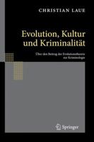 Evolution, Kultur Und Kriminalitat: Uber Den Beitrag der Evolutionstheorie Zur Kriminologie 364212688X Book Cover