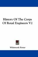 History Of The Corps Of Royal Engineers V2 0548304629 Book Cover