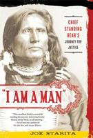 "I Am a Man": Chief Standing Bear's Journey for Justice 0312606389 Book Cover