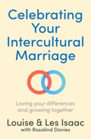 Celebrating Your Intercultural Marriage: Loving Your Differences and Growing Together 1789745454 Book Cover