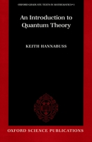 An Introduction to Quantum Theory (Oxford Graduate Texts in Mathematics, 1) 0198537948 Book Cover