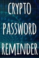 Crypto Password Reminder: The perfect way to record your crypto transactions and which exchange they are held on! Ideal gift for anyone you know who trades / invests in cryptocurrency! 1692935941 Book Cover