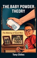 The Baby Powder Theory: The Making of Good Men B0GXGF39Z4 Book Cover