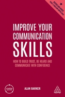 Improve Your Communication Skills: How to Build Trust, Be Heard and Communicate with Confidence 1398605824 Book Cover