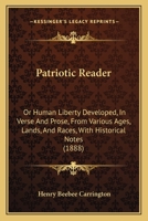 Patriotic Reader; or Human Liberty Developed 1167027930 Book Cover