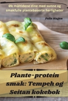 Plante-protein smak: Tempeh og Seitan kokebok 1835512798 Book Cover