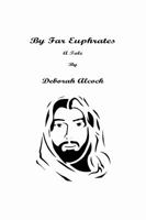 By Far Euphrates: A Tale 1894666003 Book Cover