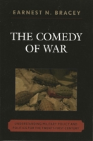 The Comedy of War: Understanding Military Politics in the Twenty-first Century 0761835385 Book Cover