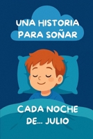 UNA HISTORIA PARA SOÑAR CADA NOCHE: DE JULIO (Spanish Edition) B0FJRN5NPD Book Cover