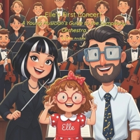Elle’s First Concert: A Young Musician’s Guide to the Symphony Orchestra (Elle's Adventures) B0FLKDTV4F Book Cover
