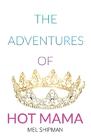 The Adventures of Hot Mama 0578563258 Book Cover
