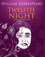 Twelfth Night In Plain and Simple English (A Modern Translation and the Original Version) 1475053843 Book Cover