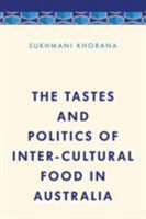 The Tastes and Politics of Inter-Cultural Food in Australia 1786602180 Book Cover