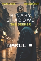 Binary Shadows: The Seeker B0CQY7CLF7 Book Cover