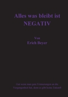 Alles was bleibt ist Negative: Gut wenn man gute Erinnerungen an die Vergangenheit hat, denn es gibt keine Zukunft 3756256324 Book Cover