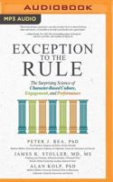 Exception to the Rule: The Surprising Science of Character-Based Culture, Engagement, and Performance 1978605439 Book Cover