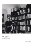 Facing It: A Novel of AIDS 1608643301 Book Cover