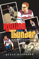 Rolling Thunder: The Golden Age of Roller Derby & the Rise and Fall of the L.A. T-Birds 1532084722 Book Cover