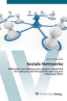 Soziale Netzwerke: Effektivität und Effizienz von sozialem Kapital bei der Jobsuche und Personalrekrutierung von Führungskräften 3639448243 Book Cover